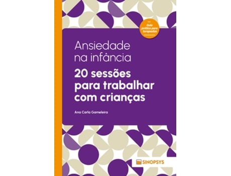 Livro Ansiedade Na Infância 20 Sessões Para Trabalhar Com Crianças De Ana Carla Gameleira (português Do Brasil)