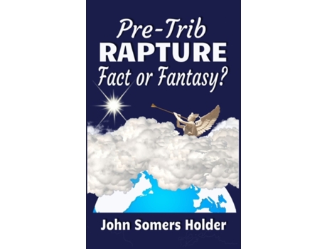 Livro Pre-Trib Rapture: Fact or Fantasy? John Somers Holder (Inglês)