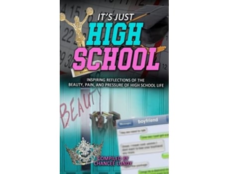 Livro Its Just High School Inspiring Reflections of the Beauty, Pain and Pressure of High School Life de Chancee Lundy (Inglês)
