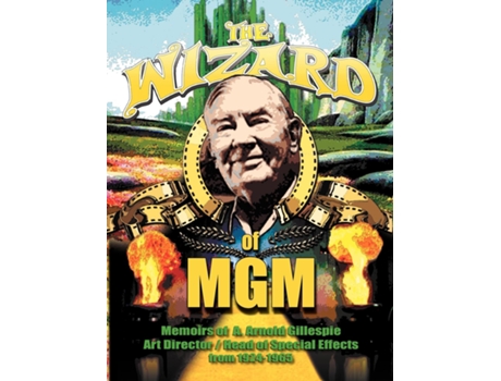 Livro The Wizard Of Mgm Memoirs Of A. Arnold Gillespie De A Arnold Gillespie (inglês)