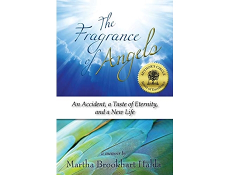 Livro The Fragrance of Angels An Accident a Taste of Eternity and a New Life de Martha Brookhart Halda (Inglês)