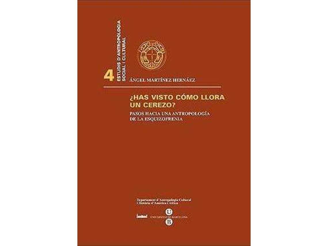 Livro Has Visto Cmo Llora Un Cerezo?.Pasos Hacia Una Antropologa de La Esquizofrenia. de Angel Martinez Hernaez (Inglês)