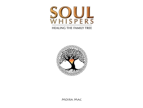 Livro Soul Whispers Healing The Family Tree De Moira Mac (inglês)