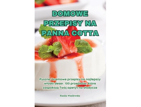 Livro DOMOWE PRZEPISY NA PANNA COTTA de Bianka Wasilewska (Inglês)