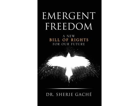 Livro Emergent Freedom A New Bill Of Rights For Our Future De Sherie Gaché (inglês)