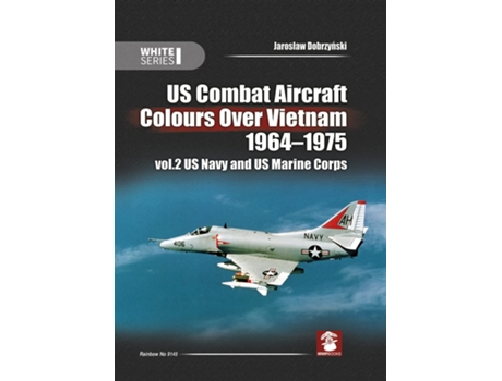 Livro Us Combat Aircraft Colours Over Vietnam 1964 1975. Volume 2 de Jaroslaw Dobrzynski (Inglês - Capa Dura)