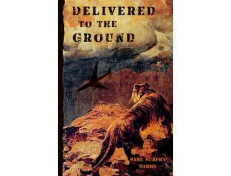 Livro Delivered to the Ground de Mark Murphy Harms (Inglês)