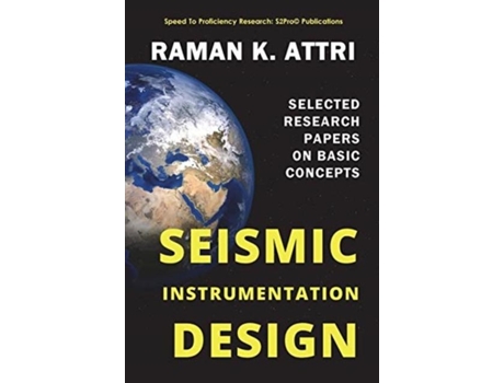 Livro Seismic Instrumentation Design Selected Research Papers On Basic Concepts De Raman K Attri (inglês)