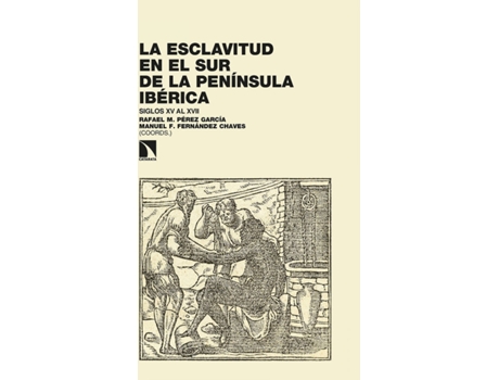 Livro La Esclavitud En El Sur De La Península Ibérica de Rafael M. Pérez García (Espanhol)