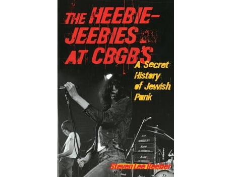 Livro The Heebie-Jeebies at CBGBs de Steven Lee Beeber (Inglês)