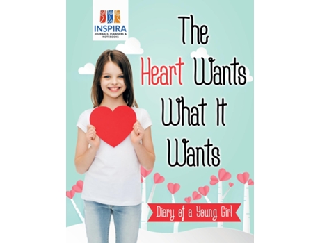 Livro The Heart Wants What It Wants Diary Of A Young Girl De Planners & E Notebooks Inspira Journals (inglês)