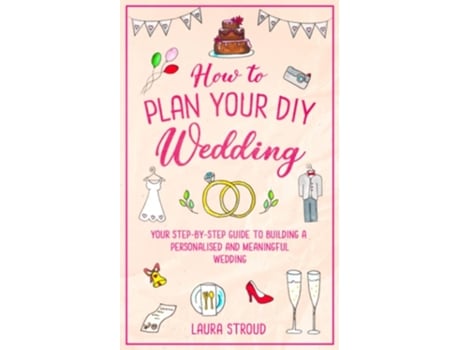 Livro How To Plan Your Diy Wedding De Laura Stroud (inglês)
