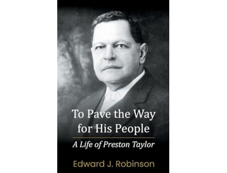 Livro To Pave the Way for His People A Life of Preston Taylor de Edward J Robinson (Inglês)