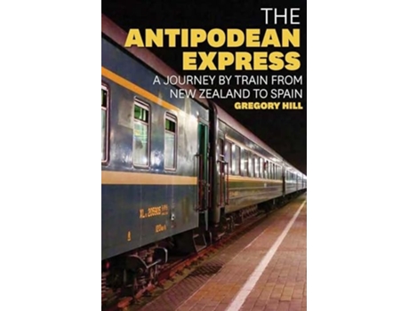 Livro The Antipodean Express De Gregory Hill (inglês)