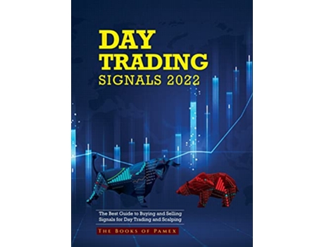 Livro Day Trading Signals 2022 The Best Guide to Buying and Selling Signals for Day Trading and Scalping de The Books of Pamex (Inglês)