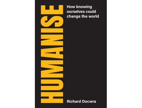 Livro Humanise How knowing ourselves could change the world de Richard Docwra (Inglês)