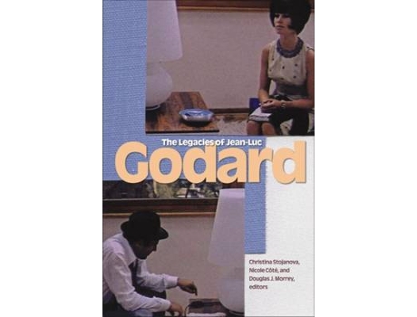 Livro the legacies of jean-luc godard de edited by douglas morrey , edited by christina stojanova , edited by nicole cote (inglês)