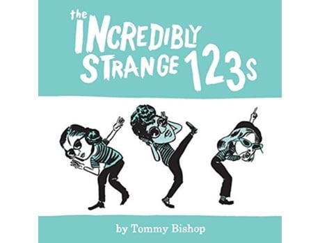Livro The Incredibly Strange 123s De Tommy Bishop (inglês)