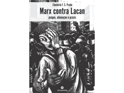 Livro Marx Contra Lacan Psique, Alienação E Práxis de Eleutério F S Prado (Português do Brasil)
