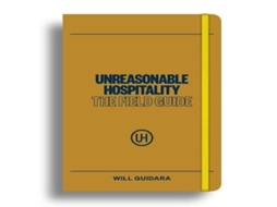 Livro Unreasonable Hospitality The Field Guide de Will Guidara (Inglês)