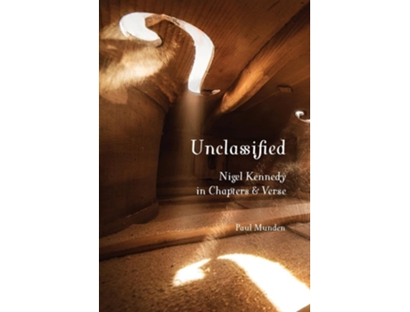 Livro Unclassified Nigel Kennedy in Chapters and Verse de Paul Munden (Inglês - Capa Dura)