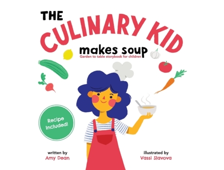 Livro The Culinary Kid Makes Soup: Garden to Table Storybook for Children Amy Dean (Inglês)