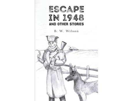 Livro Escape In 1948 And Other Stories de B W Wilson (Inglês)