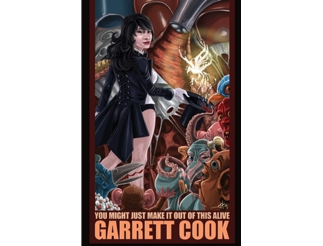 Livro You Might Just Make It Out Of This Alive De Garrett Cook (inglês)