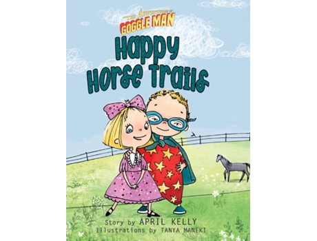 Livro The Adventures Of Goggle Man Happy Horse Trails De April Kelly (inglês)