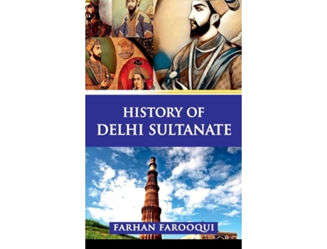 Livro History Of Delhi Sultanate De Farhaan Farooqui (inglês - Capa Dura)