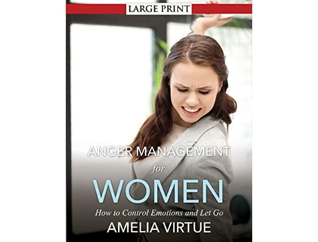 Livro Anger Management For Women How To Control Emotions And Let Go De Amelia Virtue (inglês)