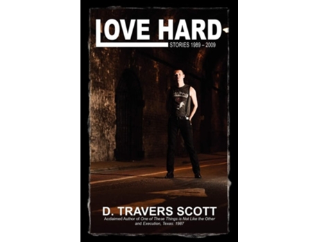 Livro Love Hard Stories 1989 - 2009 De D Travers Scott (inglês)