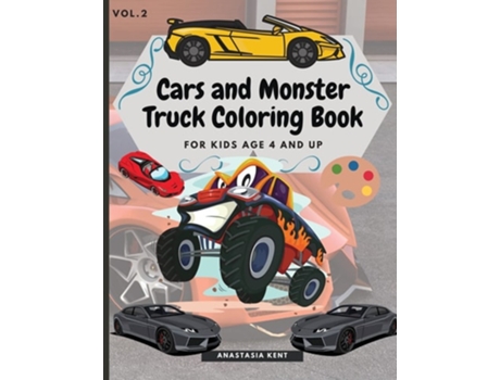 Livro Cars And Monster Truck Coloring Book For Kids Age 4 And Up Fun Coloring Book With Amazing Cars And Monster Trucks De Anastasia Kent (inglês)