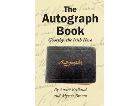 Livro The Autograph Book Goorthy, An Irish Hero De Brillaud, Andre Et Al. (inglês)