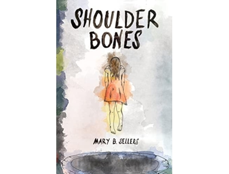 Livro Shoulder Bones De Mary B Sellers (inglês)