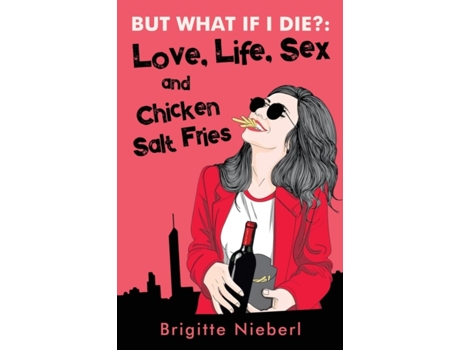 Livro But What if I Die?: Love, Life, Sex & Chicken Salt Fries Brigitte Nieberl (Inglês)