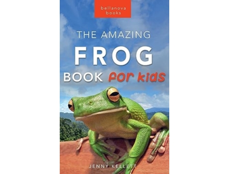 Livro Frogs The Amazing Frog Book for Kids100 Frog Facts, Photos, Quiz amp More de Jenny Kellett (Inglês - Capa Dura)