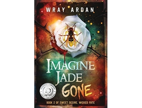 Livro Imagine Jade Gone Book 2 Of Sweet Desire, Wicked Fate De Wray Ardan (inglês - Capa Dura)