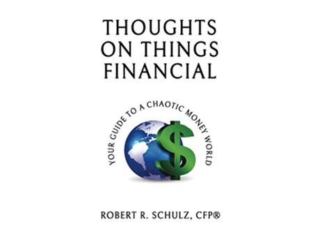 Livro Thoughts on Things Financial Your Guide To A Chaotic Money World de Robert Schulz (Inglês)