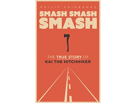Livro Smash Smash Smash The True Story of Kai the Hitchhiker de Philip Fairbanks (Inglês - Capa Dura)