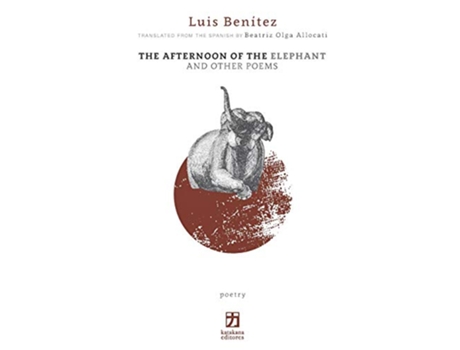 Livro THE AFTERNOON OF THE ELEPHANT AND OTHER POEMS poetry de Luis Benítez (Inglês)