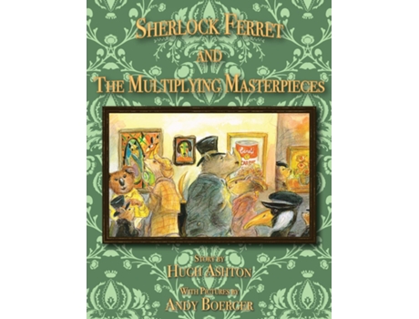 Livro Sherlock Ferret And The Multiplying Masterpieces De Hugh Ashton (inglês)