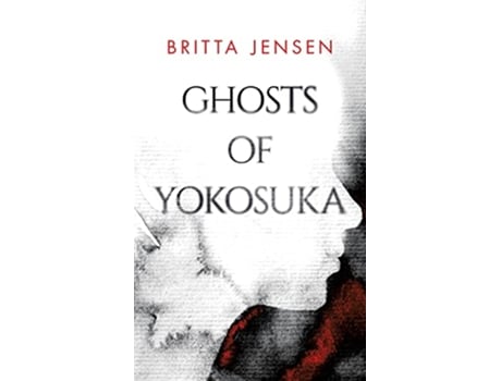 Livro Ghosts of Yokosuka de Britta Jensen (Inglês)
