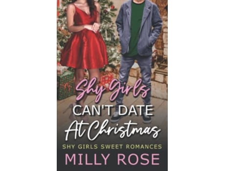 Livro Shy Girls Cant Date At Christmas A High School Bully Second Chance Romance Shy Girls Sweet Romances de Milly Rose (Inglês)