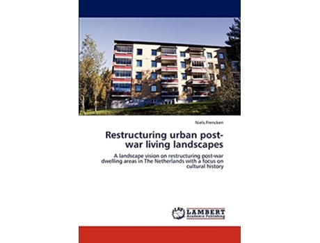 Livro Restructuring Urban Post-war Living Landscapes De Niels Frencken (inglês)