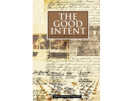 Livro The Good Intent The Story and Heritage of a Fresno Family de John Renning Phillips (Inglês)