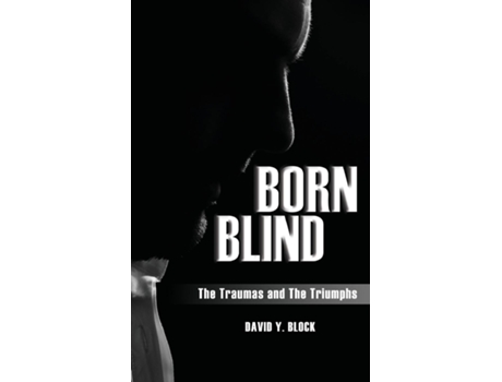 Livro Born Blind The Traumas and the Triumphs de David Y Block (Inglês)