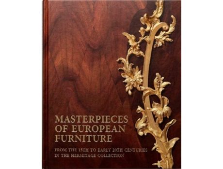 Livro Masterpieces Of European Furniture From The 15th To Early 20th Centuries De Rappe Tv (inglês - Capa Dura)