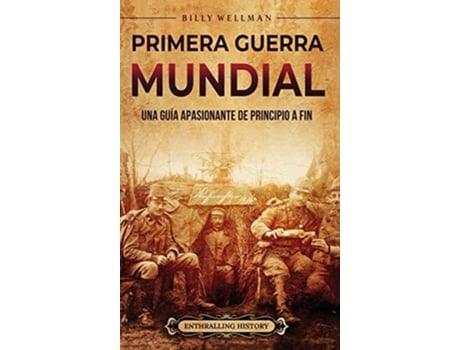 Livro Primera Guerra Mundial Una guía apasionante de principio a fin de Billy Wellman (Espanhol - Capa Dura)