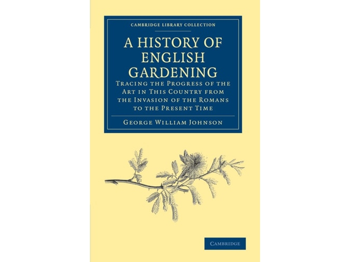 Livro A History Of English Gardening, Chronological, Biographical, Literary, And Critical De George William Johnson (inglês)